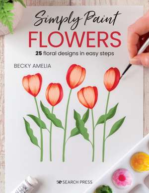 Simply Paint Flowers de Becky Amelia