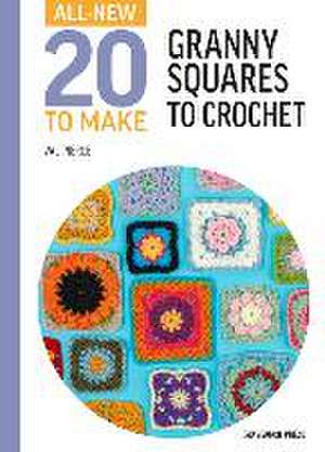 All-New Twenty to Make: Granny Squares to Crochet de Val Pierce