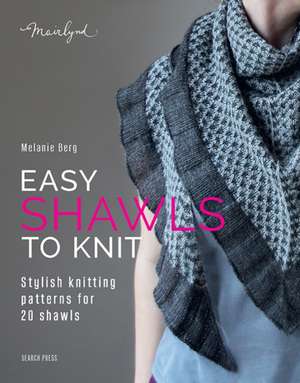 Easy Shawls to Knit de Melanie Berg