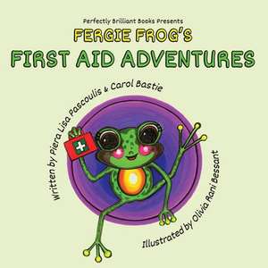 Fergie Frog's First Aid Adventures de Piera Lisa Pascoulis