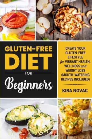 Gluten-Free Diet for Beginners de Kira Novac