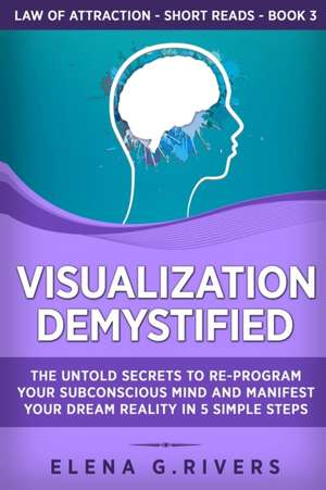 Visualization Demystified de Elena G. Rivers