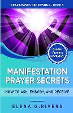 Manifestation Prayer Secrets de Elena G. Rivers