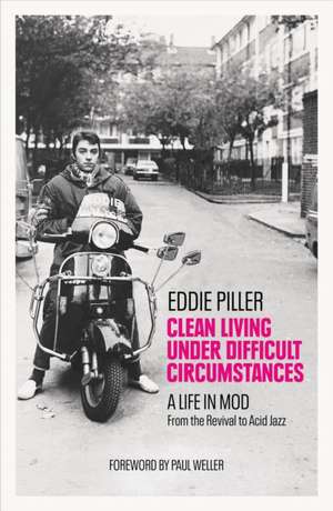 Clean Living Under Difficult Circumstances de Eddie Piller