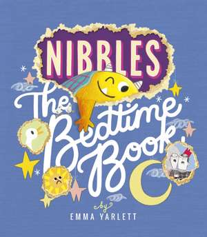 Nibbles: The Bedtime Book de Emma Yarlett