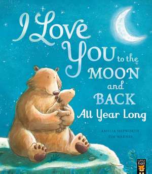 I Love You to the Moon and Back: All Year Long de Amelia Hepworth