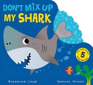 Don't Mix Up My Shark de Rosamund Lloyd