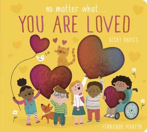 No Matter What . . . You Are Loved de Becky Davies