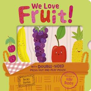 We Love Fruit! de Becky Davies