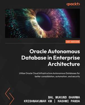 Oracle Autonomous Database in Enterprise Architecture de Bal Mukund Sharma