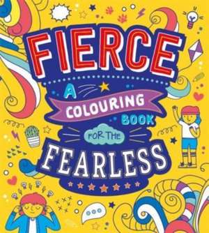 Fierce: A Colouring Book for the Fearless de Autumn Publishing