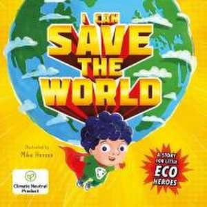 I Can Save the World: A Story for Little Eco Heroes de Igloobooks