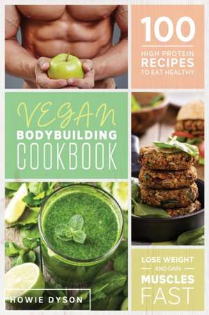 Vegan Bodybuilding Cookbook de Howie Dyson