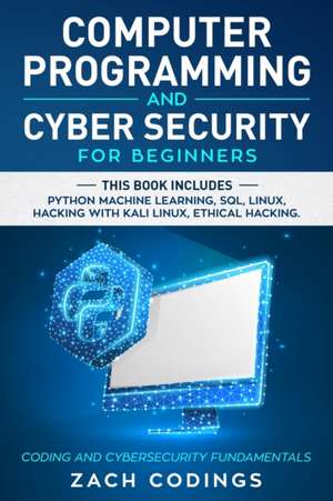 Computer Programming and Cyber Security for Beginners de Zach Codings