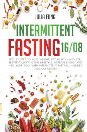 INTERMITTENT FASTING 16/8 de Julia Fung