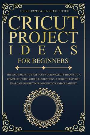 Cricut Project Ideas For Beginners de Lorrie Paper