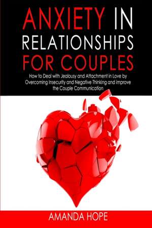 ANXIETY IN RELATIONSHIPS FOR COUPLES de Amanda Hope