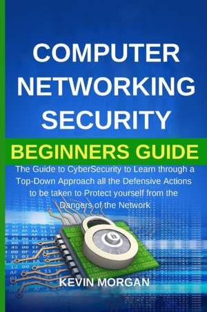 Computer Networking Security Beginners Guide de Kevin Morgan