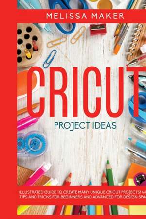 CRICUT PROJECT IDEAS de Melissa Maker