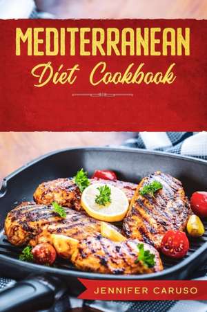 Mediterranean Diet Cookbook de Jennifer Caruso