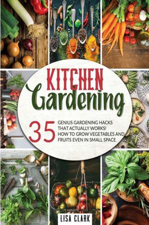 Kitchen gardening de Lisa Clark