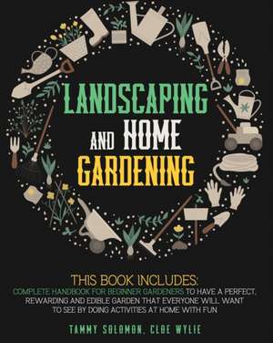 Lanscaping and Home Gardening de Tammy Solomon