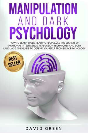 MANIPULATION AND DARK PSYCHOLOGY de David Green