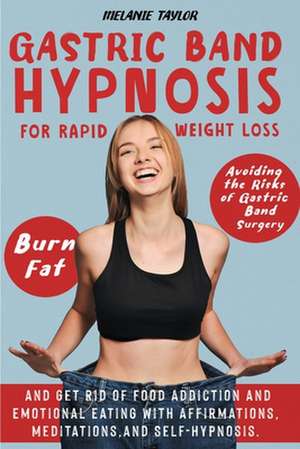 Gastric Band Hypnosis for Rapid Weight Loss de Melanie Taylor