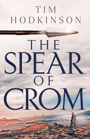 The Spear of Crom de Tim Hodkinson