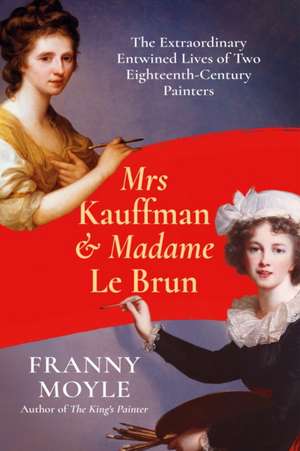 Mrs Kauffman and Madame Le Brun de Franny Moyle