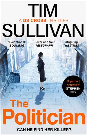 The Politician: The unmissable new thriller with an unforgettable detective de Tim Sullivan