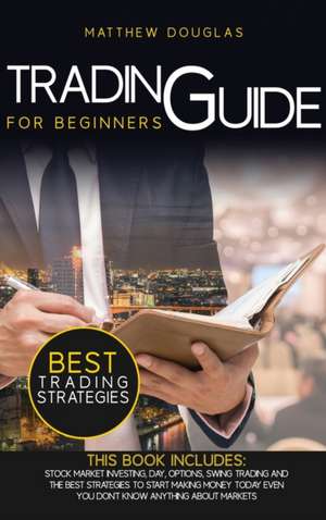 Trading Guide for Beginners de Matthew Douglas