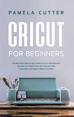 Cricut For Beginners de Pamela Cutter