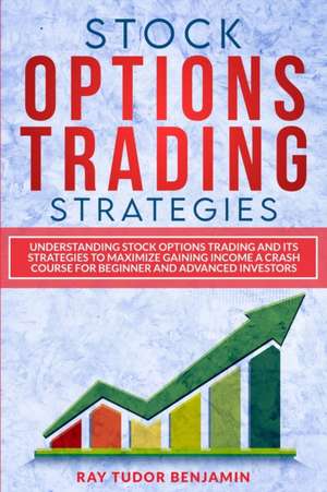 Stock Options Trading Strategies de Ray Tudor Benjamin