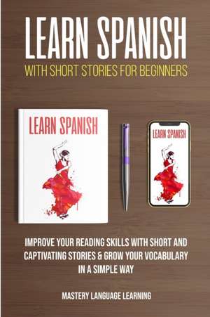 LEARN SPANISH WITH SHORT STORIES FOR BEGINNERS de Mastery Language Learning