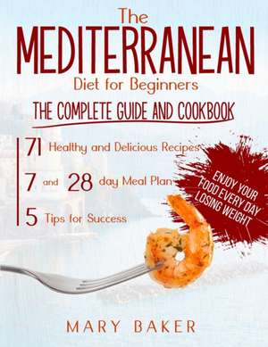 The Mediterranean Diet For Beginners de Mary Baker