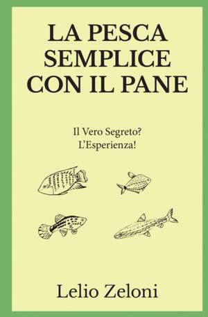 La Pesca Semplice con il Pane de Lelio Zeloni