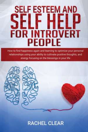 Self Esteem And Self Help For Introvert People de Rachel Clear