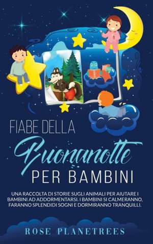 FIABE DELLA BUONANOTTE PER BAMBINI de Rose Planetrees