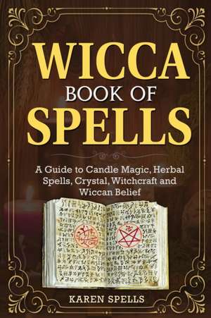 WICCA BOOK OF SPELLS de Karen Spells