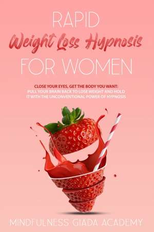 Rapid Weight Loss Hypnosis For Women de Mindfulness Giada Academy