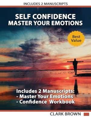 Self Esteem And Self Confidence Workbook de Clark Brown