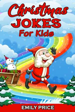 Christmas Jokes for Kids de Emily Price