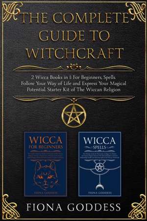 The Complete Guide To Witchcraft de Fiona Goddess