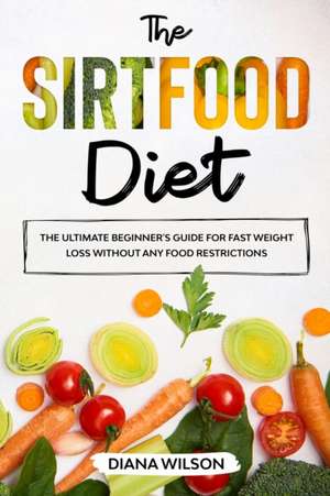 The Sirtfood Diet de Diana Wilson