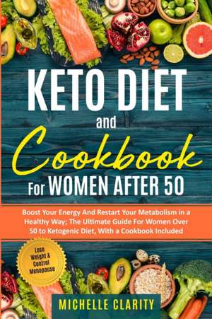 Keto Diet and Cookbook For Women AFTER 50 de Michelle Clarity