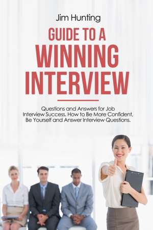 GUIDE TO A WINNING INTERVIEW de Jim Hunting