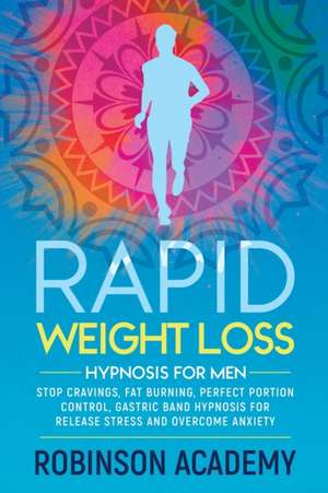 RAPID WEIGHT LOSS HYPNOSIS FOR MEN de Robinson Academy