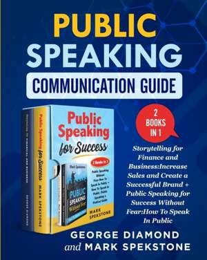 Public Speaking Communication Guide (2 Books in 1) de George Diamond