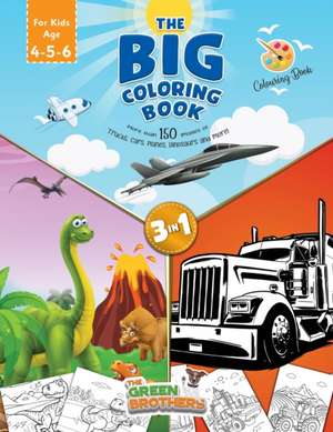 The Big coloring book for kids age 4 - 5- 6, More than 150 images of Trucks Cars Planes Dinosaurs and More! 3 in 1 de The Green Brothers